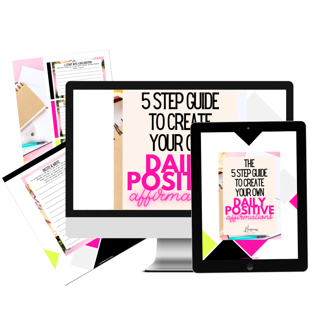 THE_5_STEP_GUIDE_TO_CREATE_YOUR_OWN_POSITIVE_DAILY_AFFIRMATIONS self-care guide from Happiness Ain't Cheap